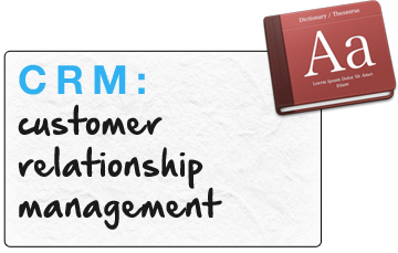 CRM = customer relationship management